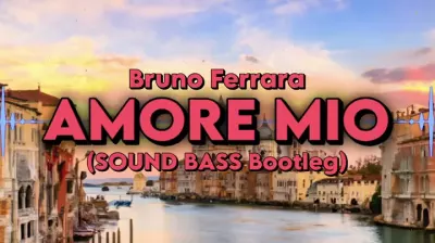 Bruno Ferrara - AMORE MIO (SOUND BASS Bootleg)