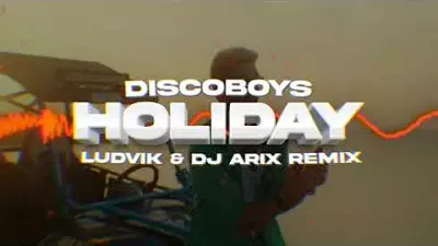 DiscoBoys - Holiday (Ludvik & DJ Arix Remix) mp3