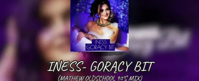 Iness Goracy Bit Mathew Oldschool 90s Remix