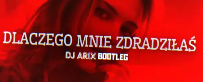 LETNI - DLACZEGO MNIE ZDRADZIŁAŚ (DJ ARIX BOOTLEG) mp3