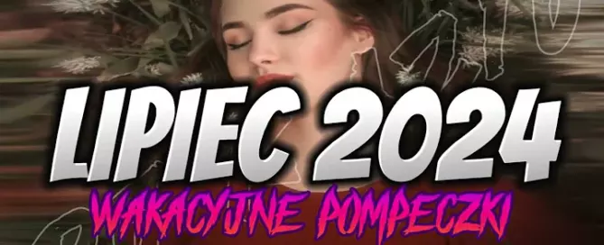 LIPIEC 2024 VOL.3 WAKACYJNE POMPECZKI #3 DJ KAZIU mp3