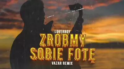 LOVERBOY - Zróbmy sobie fotę (VAZAR REMIX) mp3