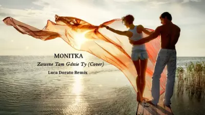 Monitka - Zawsze tam gdzie Ty (Cover) (Luca Dorato Remix) mp3