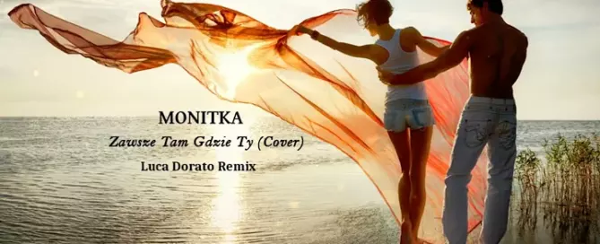 Monitka - Zawsze tam gdzie Ty (Cover) (Luca Dorato Remix) mp3