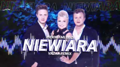 PIĘKNI I MŁODZI - NIEWIARA (VAZAR REMIX) mp3