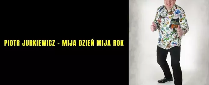 Piotr Jurkiewicz - MIJA DZIEŃ MIJA ROK mp3