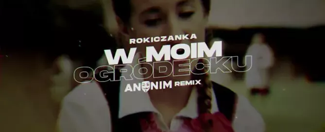 Rokiczanka - W moim ogródecku (ANONIM REMIX) mp3