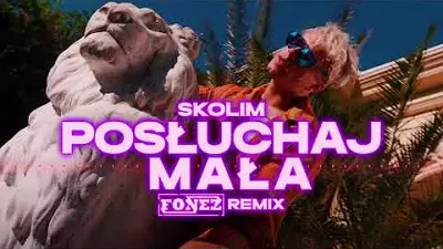 SKOLIM - Posłuchaj Mała (FONEZ REMIX) mp3