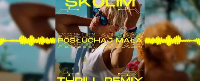 SKOLIM - Posłuchaj Mała (THR!LL REMIX) mp3