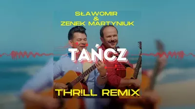 SŁAWOMIR & ZENEK MARTYNIUK - TAŃCZ (THR!LL REMIX) mp3