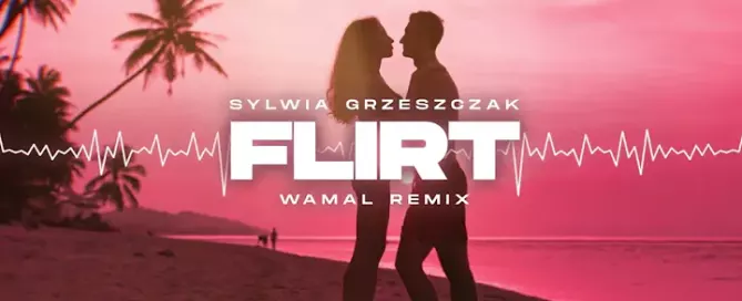 Sylwia Grzeszczak - Flirt (WAMAL REMIX) mp3