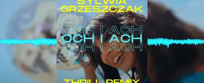 Sylwia Grzeszczak - och i ach (THR!LL REMIX) mp3