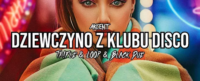 Akcent - Dziewczyna Z Klubu Disco (Tr!Fle & LOOP & Black Due Remix) mp3