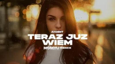 Akcent - Teraz Już Wiem (Monciu Remix) mp3