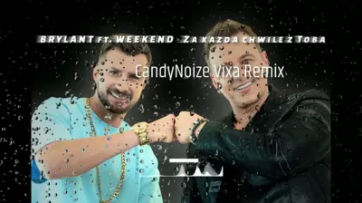 BRYLANT ft. WEEKEND - Za każdą chwilę z Tobą ( CandyNoize VIXA Remix ) mp3