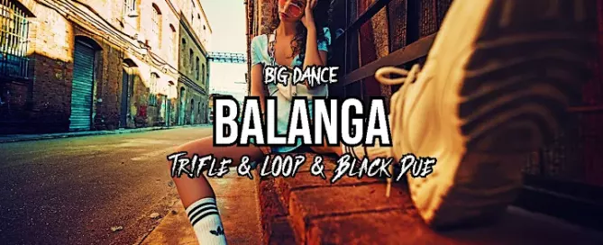 Big Dance - Balanga (Tr!Fle & LOOP & Black Due REMIX) mp3