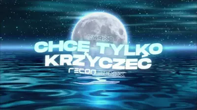 Cyrko - CHCĘ TYLKO KRZYCZEĆ (RECON Remix) mp3