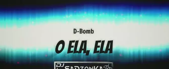 D-Bomb - O Ela, Ela (SaDzonKa Bootleg) mp3