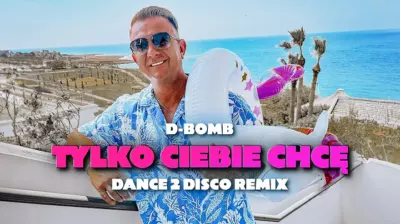 D-Bomb - Tylko Ciebie Chcę (Dance 2 Disco Remix) mp3