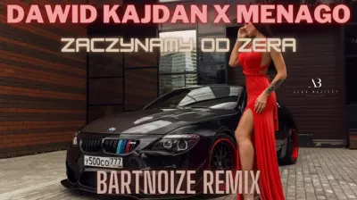 DAWID KAJDAN x MENAGO - Zaczynamy od zera (BARTNOIZE REMIX) mp3