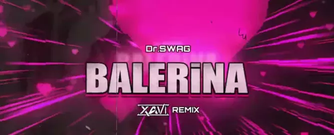 Dr. SWAG - BALERiNA (XAVI REMIX) mp3