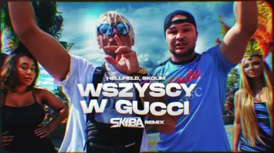 HELLFIELD, SKOLIM - Wszyscy w Gucci (DJ SKIBA REMIX) mp3