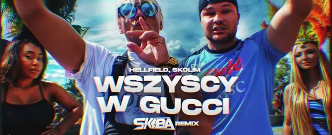 HELLFIELD, SKOLIM - Wszyscy w Gucci (DJ SKIBA REMIX) mp3