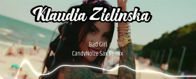 Klaudia Zielińska - Bad Girl (CandyNoize Summer Saxophone Remix) mp3