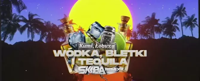 Kumi, Łobuzy - WÓDKA, BLETKI I TEQUILA (DJ SKIBA REMIX) mp3