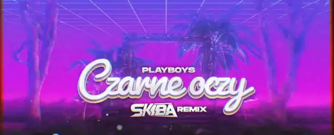 PLAYBOYS - Czarne Oczy (DJ SKIBA REMIX) mp3