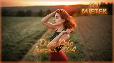 SIERPIEŃ 2024 DISCO POLO SKŁADANKA DISCO POLO 2024 NOWOŚCI HITY DJMietek1 mp3