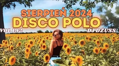 Sierpień 2024 Najnowsze Disco Polo Składanka disco polo VOL 192 by DJ DŻUSS mp3