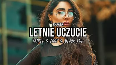 Skaner - Letnie uczucie (Tr!Fle & LOOP & Black Due REMIX) mp3