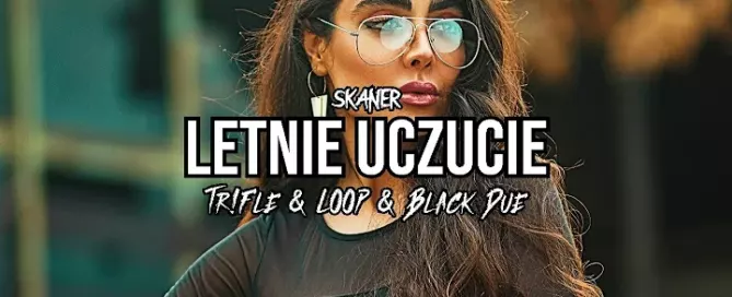 Skaner - Letnie uczucie (Tr!Fle & LOOP & Black Due REMIX) mp3