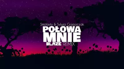 Smolasty & Sylwia Grzeszczak - Połowa Mnie (BLAZE Remix) mp3