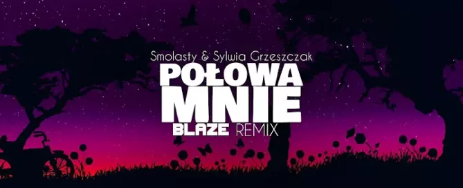 Smolasty & Sylwia Grzeszczak - Połowa Mnie (BLAZE Remix) mp3