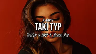 X-PARTY - Taki typ (Tr!Fle & LOOP & Black Due REMIX) mp3