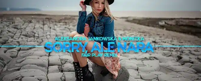 ALEKSANDRA JANKOWSKA & MONITKA – SORRY, ALE NARA (FAIR PLAY REMIX) mp3