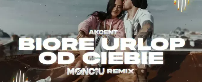 Akcent - Biorę Urlop Od Ciebie (Monciu Remix) mp3