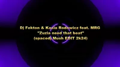 Dj Fekton & Kasia Rodowicz feat. MRG - Zuzia need that beat (spacedj Mush EDIT 2k24) mp3