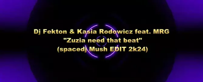 Dj Fekton & Kasia Rodowicz feat. MRG - Zuzia need that beat (spacedj Mush EDIT 2k24) mp3