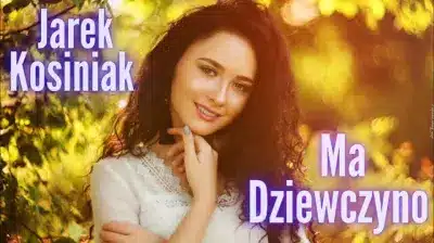 JAREK KOSINIAK - Ma Dziewczyno mp3