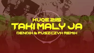 Kuqe 2115 - Taki Mały Ja (Dendix & Puszczyk Remix) mp3