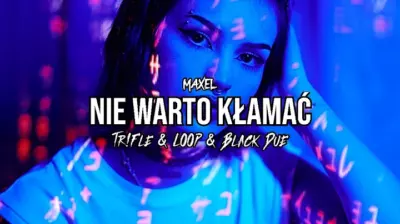 MAXEL - Nie Warto Kłamać (Tr!Fle & LOOP & Black Due REMIX) mp3