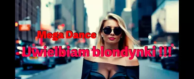 Mega Dance - Uwielbiam blondynki 2024 mp3