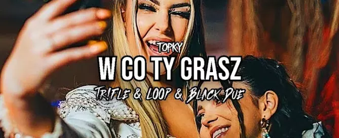 TOPKY - W co Ty Grasz (Tr!Fle & LOOP & Black Due REMIX) mp3