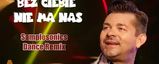 Zenek Martyniuk - Bez Ciebie nie ma nas (Samplesonics Dance Remix) mp3