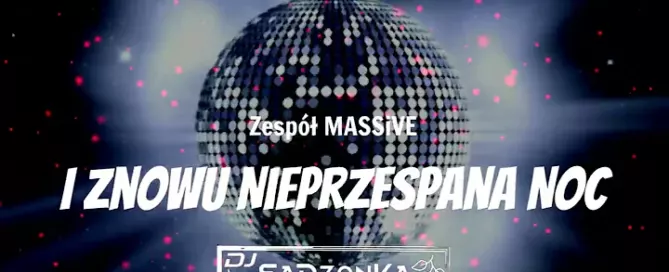 Zespół MASSIVE - I Znowu Nieprzespana Noc (SaDzonKa Bootleg) mp3