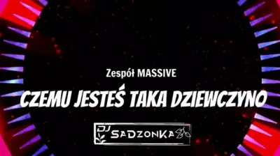 Zespół MASSiVE - Czemu Jesteś Taka Dziewczyno (SaDzonKa Bootleg) mp3