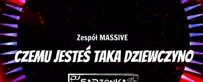 Zespół MASSiVE - Czemu Jesteś Taka Dziewczyno (SaDzonKa Bootleg) mp3